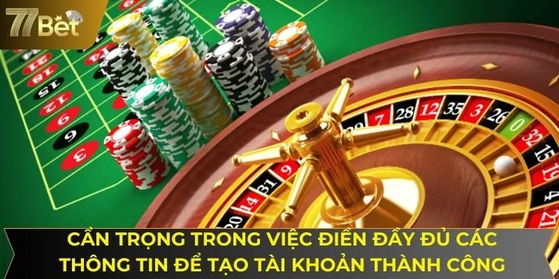Cẩn trọng trong việc điền đầy đủ các thông tin để tạo tài khoản thành công