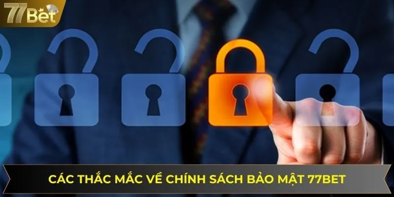 Faqs liên quan đến các chính sách bảo mật tại 77BET