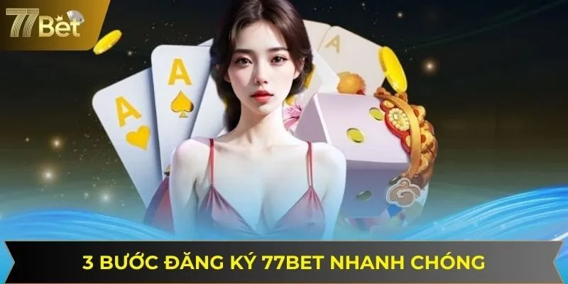 Quy trình đăng ký 77BET