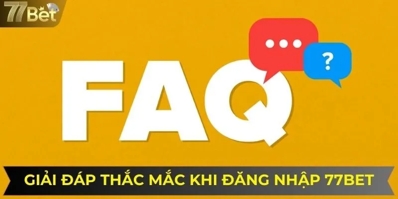 Giải đáp một số thắc mắc khi hội viên đăng nhập vào 77BET