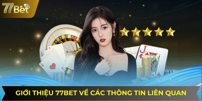 Giới thiệu 77BET các thông tin liên quan đến nhà cái