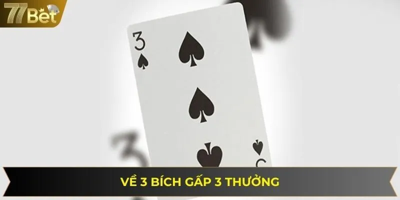 Người chơi về lá 3 bích có cơ hội nhận gấp 3 điểm cược